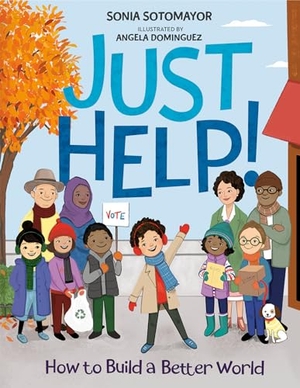Sotomayor, Sonia. Just Help! - How to Build a Better World. Penguin Young Readers Group, 2022.