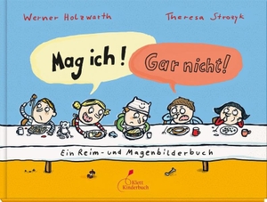 Holzwarth, Werner. Mag ich! Gar nicht! - Ein Reim- und Magenbilderbuch. Klett Kinderbuch, 2015.