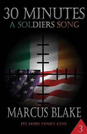 Blake, Marcus. 30 Minutes (Book 3 ) - A Soldier's Song. Truesource Publishing, 2018.