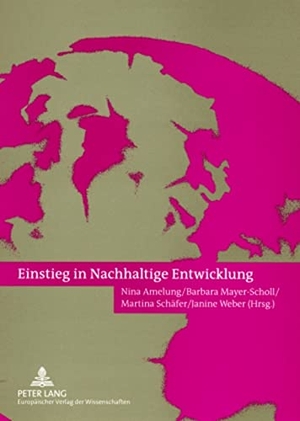Amelung, Nina / Janine Weber et al (Hrsg.). Einstieg in Nachhaltige Entwicklung. Peter Lang, 2007.
