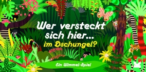 Selmes, Caroline. Wer versteckt sich hier im Dschungel? - Ein Wimmel-Spiel. Laurence King Verlag GmbH, 2020.