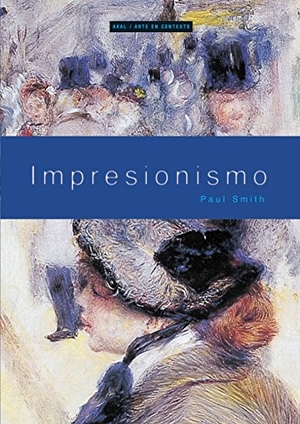 Smith, Paul. Impresionismo : bajo la superficie. Ediciones Akal, 2006.