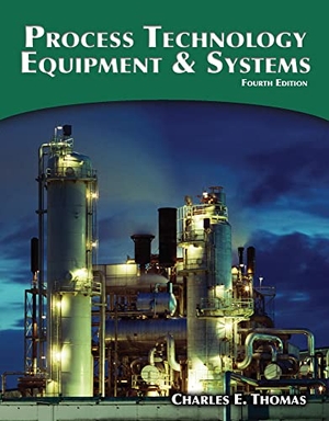 Thomas, Charles E. Process Technology - Equipment and Systems. Cengage Learning (EMEA) Limited, 2014.