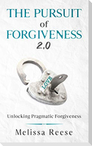 The Pursuit of Forgiveness 2.0