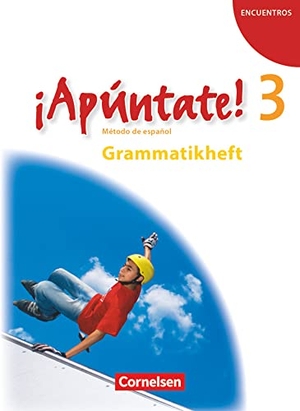 Balser, Joachim / Nadine Stephan. ¡Apúntate! - Ausgabe 2008 - Band 3 - Grammatisches Beiheft. Cornelsen Verlag GmbH, 2010.