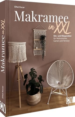 Kocar, Eftal. Makramee in XXL - Sitz- und Hängemöbel für Wohnzimmer, Garten und Terrasse. Knüpf dir deine Wohlfühl-Oase. Christophorus Verlag, 2024.