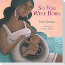 So You Were Born
