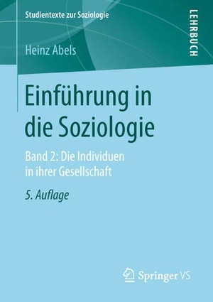 Abels, Heinz. Einführung in die Soziologie - Band 2: Die Individuen in ihrer Gesellschaft. Springer Fachmedien Wiesbaden, 2018.