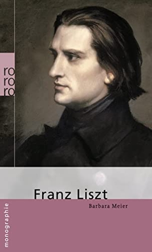 Meier, Barbara. Franz Liszt. Rowohlt Taschenbuch, 2008.