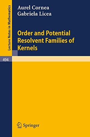 Licea, G. / A. Cornea. Order and Potential Resolvent Families of Kernels. Springer Berlin Heidelberg, 1975.