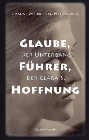Wiborg, Susanne / Jan Peter Wiborg. Glaube, Führer, Hoffnung - Der Untergang der Clara S.. Kunstmann Antje GmbH, 2015.
