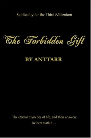 Anttarr. The Forbidden Gift. Westbow Press, 2004.