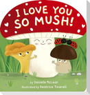 I Love You So Mush!