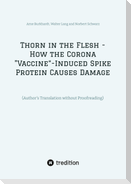 Thorn in the Flesh - How the Corona "Vaccine¿ Induced Spike Protein Causes Damage