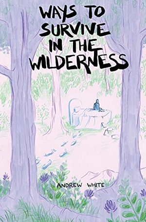 White, Andrew. Ways to Survive in the Wilderness. Andrew White, 2021.