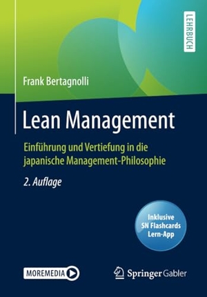 Bertagnolli, Frank. Lean Management - Einführung und Vertiefung in die japanische Management-Philosophie. Springer Fachmedien Wiesbaden, 2020.