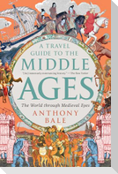 A Travel Guide to the Middle Ages