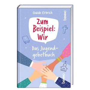 Erbrich, Guido. Zum Beispiel: Wir - Das Jugendgebetbuch. St. Benno Verlag GmbH, 2025.