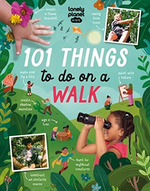 Eaton, Kait. Lonely Planet Kids 101 Things to Do on a Walk - Activities for Your Next Outdoor Adventure Obstacle Courses & Den Building Fossil Hunting & Animal Spotting Head Outside & Play. Lonely Planet, 2023.