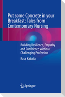 Put some Concrete in your Breakfast: Tales from Contemporary Nursing
