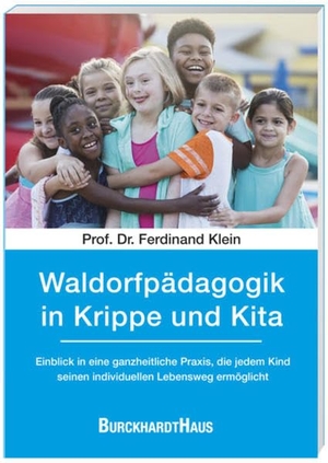 Klein, Ferdinand. Waldorfpädagogik in Krippe und Kita - Einblick in eine ganzheitliche Praxis, die jedem Kind seinen individuellen Lebensweg ermöglicht. Oberstebrink, 2022.