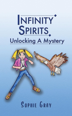 Gray, Sophie. Infinity Spirits - Unlocking A Mystery. Grosvenor House Publishing Limited, 2023.