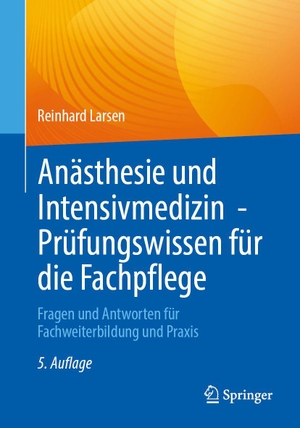 Larsen, Reinhard. Anästhesie und Intensivmedizin - Prüfungswissen für die Fachpflege - Fragen und Antworten für Fachweiterbildung und Praxis. Springer-Verlag GmbH, 2026.
