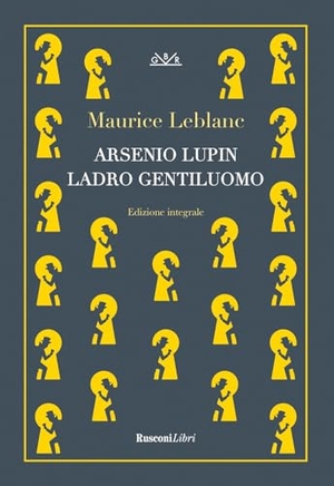Leblanc, Maurice. Arsenio Lupin, ladro gentiluomo. Rusconi Libri, 2024.
