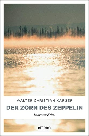 Kärger, Walter Christian. Der Zorn des Zeppelin. Emons Verlag, 2016.