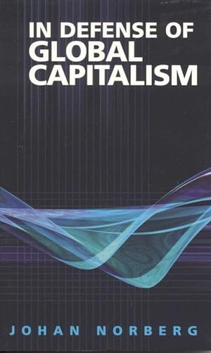 Norberg, Johan. In Defense of Global Capitalism. Cato Institute, 2003.