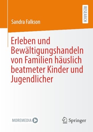 Falkson, Sandra. Erleben und Bewältigungshandeln von Familien häuslich beatmeter Kinder und Jugendlicher. Springer, 2025.