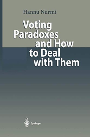 Nurmi, Hannu. Voting Paradoxes and How to Deal with Them. Springer Berlin Heidelberg, 2010.
