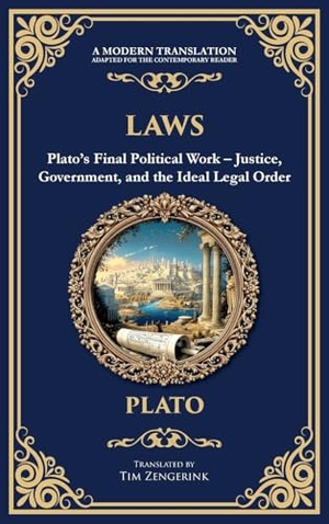 Plato. Laws - Plato's Final Political Work - Justice, Government, and the Ideal Legal Order (Deluxe Hardbound Edition). Muze Publishing, 2025.