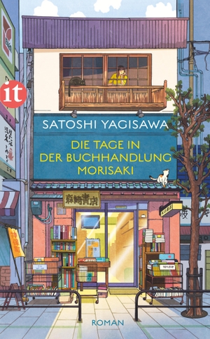 Yagisawa, Satoshi. Die Tage in der Buchhandlung Morisaki - Roman | Von der heilsamen Kraft des Lesens. Insel Verlag GmbH, 2024.