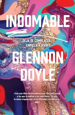Doyle, Glennon. Indomable - Deja de Complacer, Empieza a Vivir. Urano World, 2026.