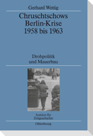 Chruschtschows Berlin-Krise 1958 bis 1963