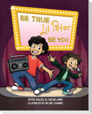 Be True, Lil Peter, Be You