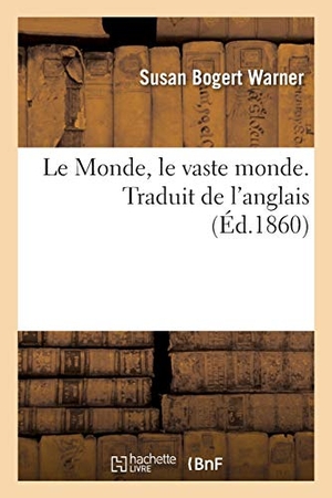 Warner-S. Le Monde, le vaste monde. Traduit de l'anglais. Hachette Livre, 2018.