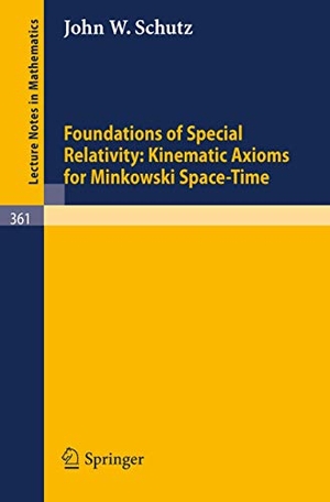 Schutz, J. W.. Foundations of Special Relativity: Kinematic Axioms for Minkowski Space-Time. Springer Berlin Heidelberg, 1973.
