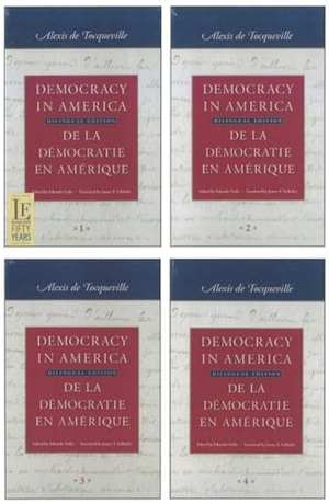 Tocqueville, Alexis De. Democracy in America / de la Démocratie En Amérique (in Four Volumes) - Historical-Critical Edition of de la Démocratie En Amérique. Liberty Fund, 2010.