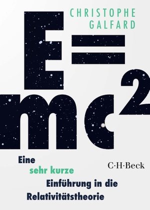 Galfard, Christophe. E=mc² - Eine sehr kurze Einführung in die Relativitätstheorie. C.H. Beck, 2022.