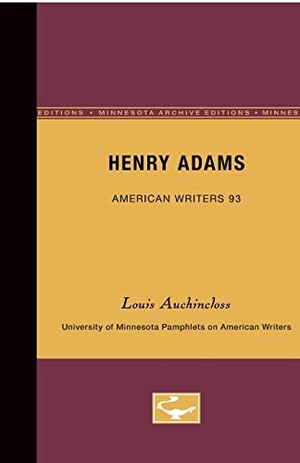 Auchincloss, Louis. Henry Adams - American Writers 93 - University of Minnesota Pamphlets on American Writers. University of Minnesota Press, 1971.
