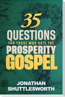 35 Questions for Those Who Hate the Prosperity Gospel