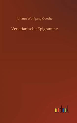 Goethe, Johann Wolfgang. Venetianische Epigramme. Outlook Verlag, 2020.