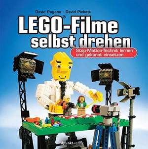 Pagano, David / David Pickett. LEGO®-Filme selbst drehen - Stop-Motion-Technik lernen und gekonnt einsetzen. dpunkt.Verlag, 2016.