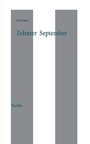 Klaiber, Ralf. Zehnter September. Books on Demand, 2015.