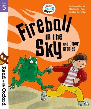 Shipton, Paul / Roderick Hunt. Read with Oxford: Stage 5: Biff, Chip and Kipper: Fireball in the Sky and Other Stories. Oxford University Press, 2018.