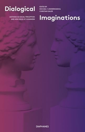 Zimmermann, Michael F. / Gernot Müller et al (Hrsg.). Dialogical Imaginations - Aisthesis as Social Perception and New Ideas of Humanism. Diaphanes Verlag, 2027.