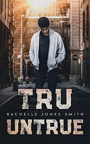 Jones Smith, Rachelle. Tru Untrue - a novel. Keepin' Up Wit Press, 2020.