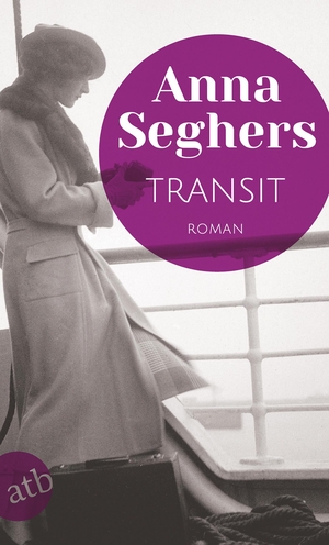 Seghers, Anna. Transit. Aufbau Taschenbuch Verlag, 2018.